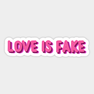love is fake Sticker